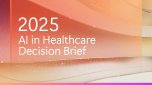 Decorative orange, pink, and yellow graphic with the text "2025 AI in Healthcare Decision Brief" in white.